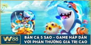Bắn Cá 5 Sao - Game Hấp Dẫn Với Phần Thưởng Giá Trị Cao