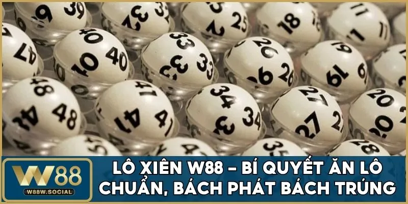 Lô Xiên W88 - Bí Quyết Chơi Lô Cực Chuẩn, Thắng Lớn 100% 1 Lô Xiên W88 - Bí Quyết Chơi Lô Cực Chuẩn, Thắng Lớn 100%